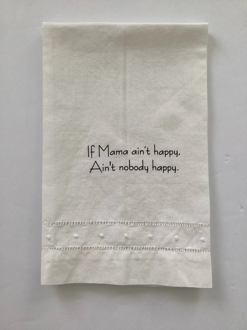 White Printed Tea Towel - 'If Mama ain't happy'